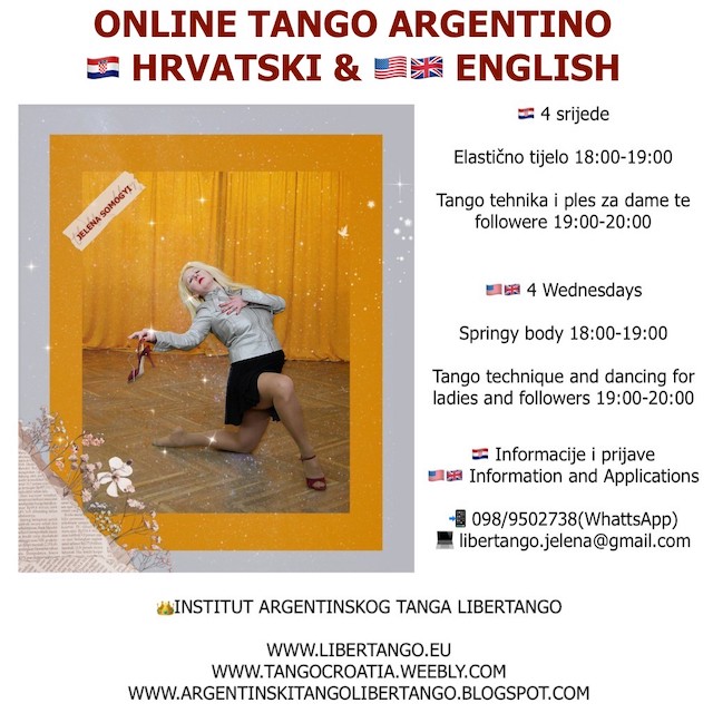 Vježbanje i tango argentino online. Spoj joge, tanga i drugih tjelesnih praksi za poboljšanje fleksibilnosti, pokretljivosti, osjećaja lakoće i slobode plesa te kreativnosti.  Oslanjajući se na praksu biotensegrityja i Jelenino opsežno poznavanje tanga stvarati te otpuštat ćemo energiju kroz disocijacije uz igru izolacija. Uvjek s Vama u Srcu Institut argentinskog tanga Libertango.